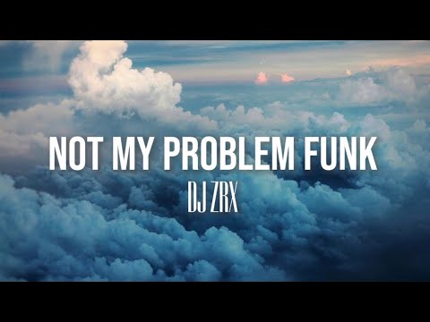 NOT MY PROBLEM