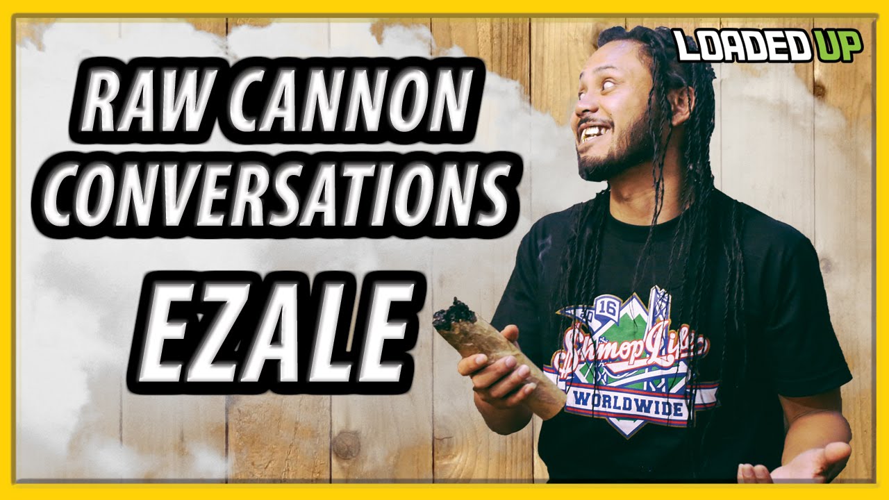 EZALE RAW CANNON CONVERSATIONS | LOADED UP - YouTube
