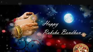 Happy Raksha Bandhan 2018 Raksha Bandhan Special Whatsapp Status Video Song Raksha Bandhan 2018