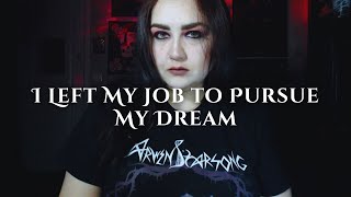 I Left My Job To Pursue My Dream