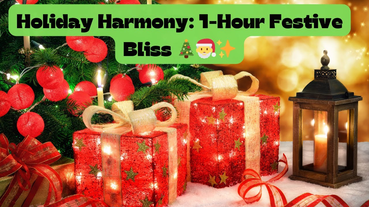 &#xd83c&#xdf1f 1-Hour Festive Christmas Bliss &#xd83c&#xdf81 Sparkling Visuals  Pure Holiday Joy #ChristmasMagic #Harmony 