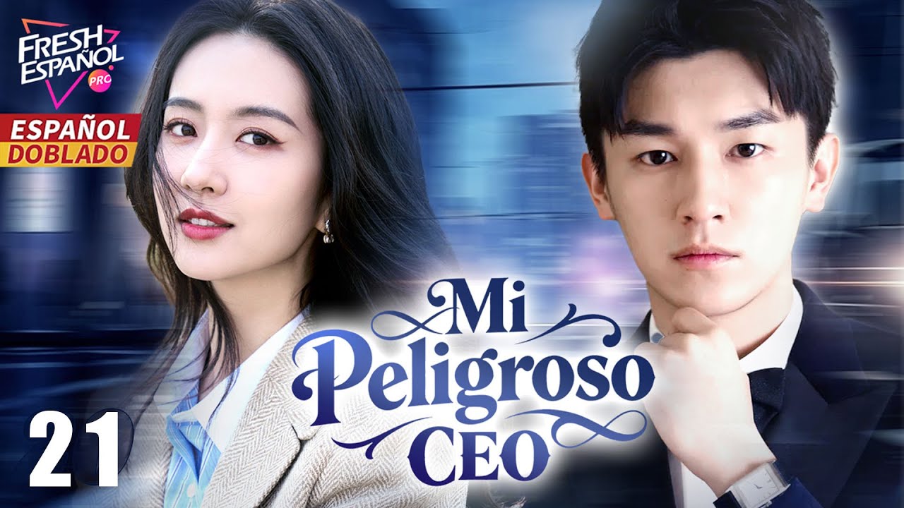 [Doblado ESP] Mi Peligroso CEO EP21 | Piensa que llega el Amor, pero es el regreso de la Tragedia...