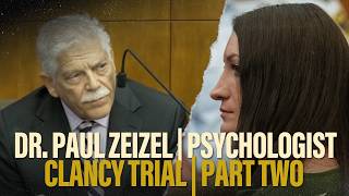 PART 2 | Psychologist Paul Zeizel testifies at Lindsay Clancy's murder trial