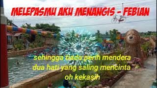 Lagu sedih Melepasmu Aku Menangis - Febian.
