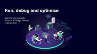 Run, debug and optimize - Commissioning with SIMATIC AX Logic Control Engineering
