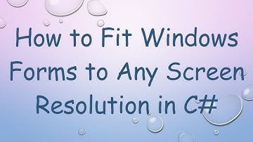How to Fit Windows Forms to Any Screen Resolution in C#