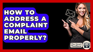 How To Address A Complaint Email Properly? - TheEmailToolbox.com