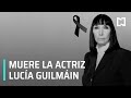 Muere la actriz Lucía Guilmáin - Las Noticias