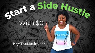 How to Start a Side Hustle with No Money | Krys the Maximizer by Krys The Maximizer 378 views 1 year ago 9 minutes, 41 seconds