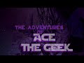 The adventures of ace the geek promo  brand new vlog