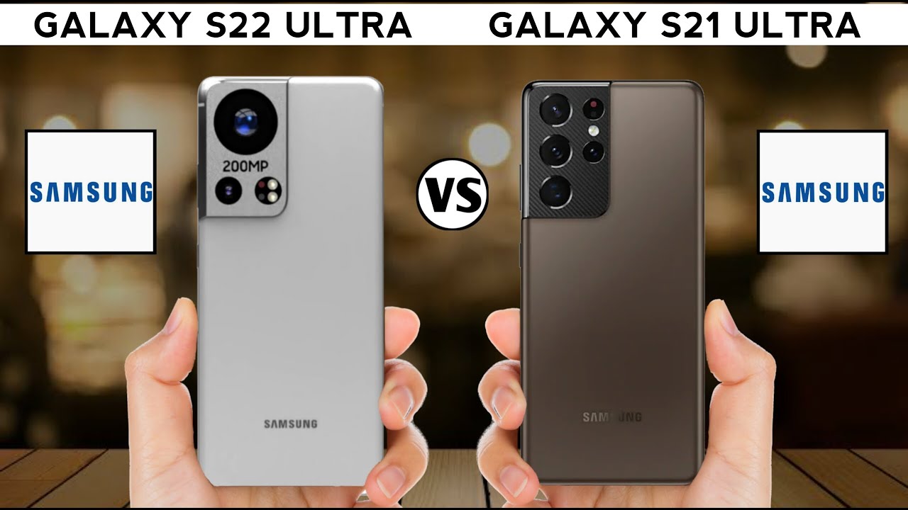 Samsung Galaxy S22 Ultra Vs Samsung Galaxy S21 Ultra Youtube