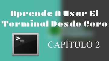 Ubuntu | Aprende A Usar El Terminal Desde Cero | Capítulo 2