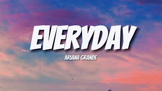 Ariana Grande - Everyday (Lyrics) ft. Future
