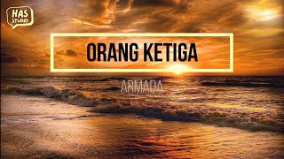 Orang Ketiga - Armada Lirik Lagu | has studio