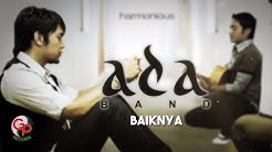 Ada Band | Baiknya [Official Lyric Video]  - Durasi: 4:00. 