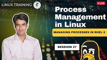 Session - 27 | Process Management in Linux | Managing Processes in RHEL 8 | Nehra Classes