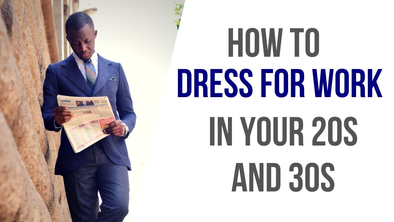 HOW TO DRESS FOR WORK IN YOUR 20s AND 30s YouTube