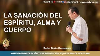 La Sanación Del Espíritu Alma Y Cuerpo - Rev Padre Darío Bencosme - 160123
