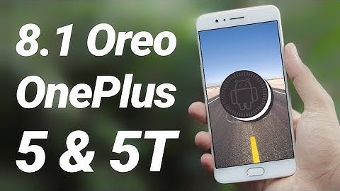 Oneplus 5 & 5T Oreo 8.1 Official Update Review