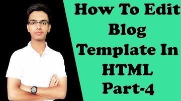 How To Customize Blogger Template In HTML || TechnoPrabhat