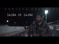 Sajna ve sajna  parteek dhindsa i jashan dhillon cover