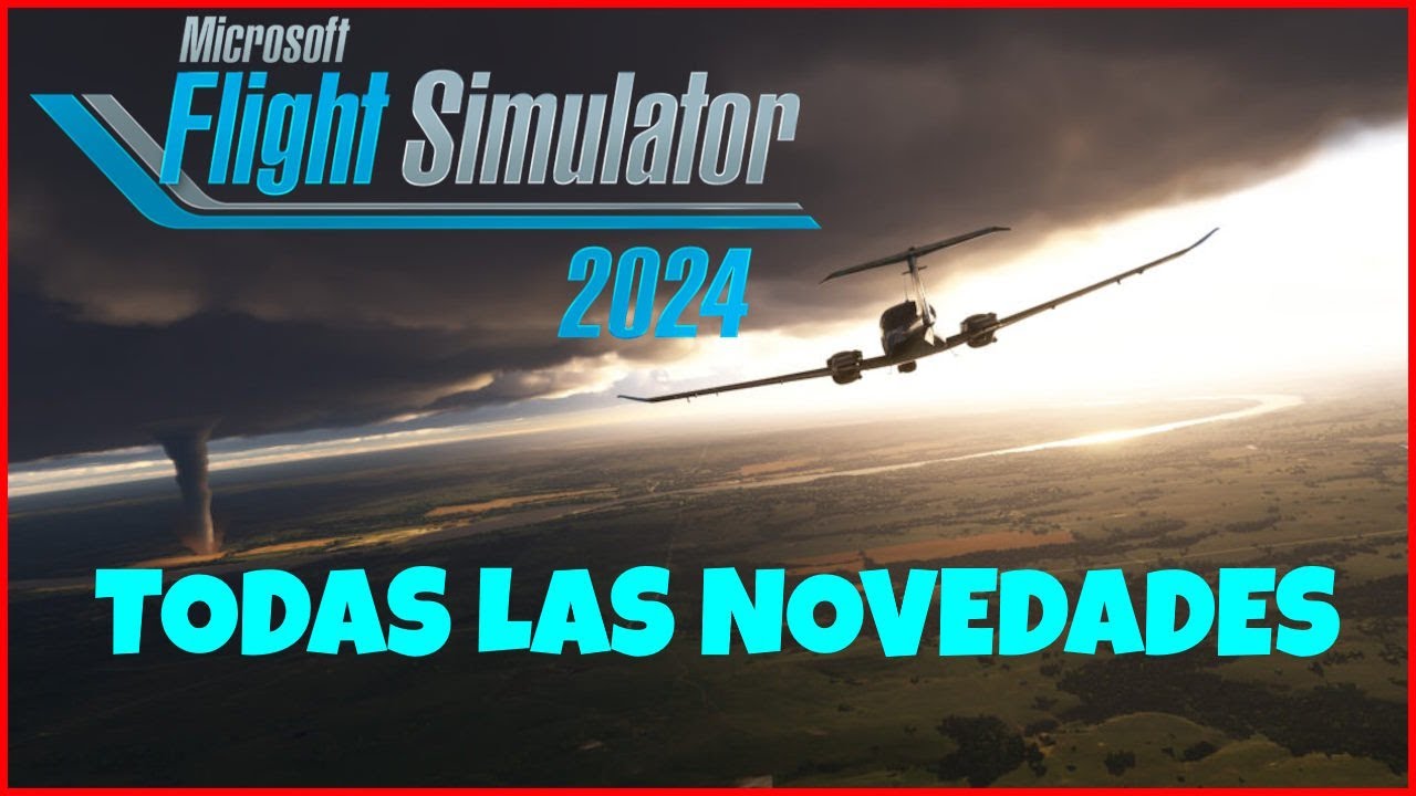 Sorpresón! Microsoft Flight Simulator 2024 es real y lo tendremos