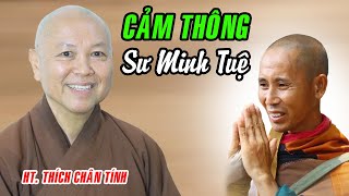 Ai đang GÂY CHƯỚNG NGẠI trên đường tu của Sư Minh Tuệ ? HT. Thích Chân Tính nói gì ?