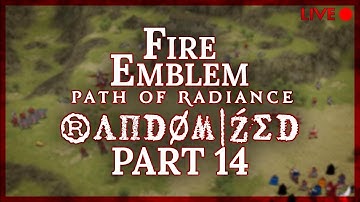 Fire Emblem: Path of Radiance :: Randomized :: Livestream Part 14
