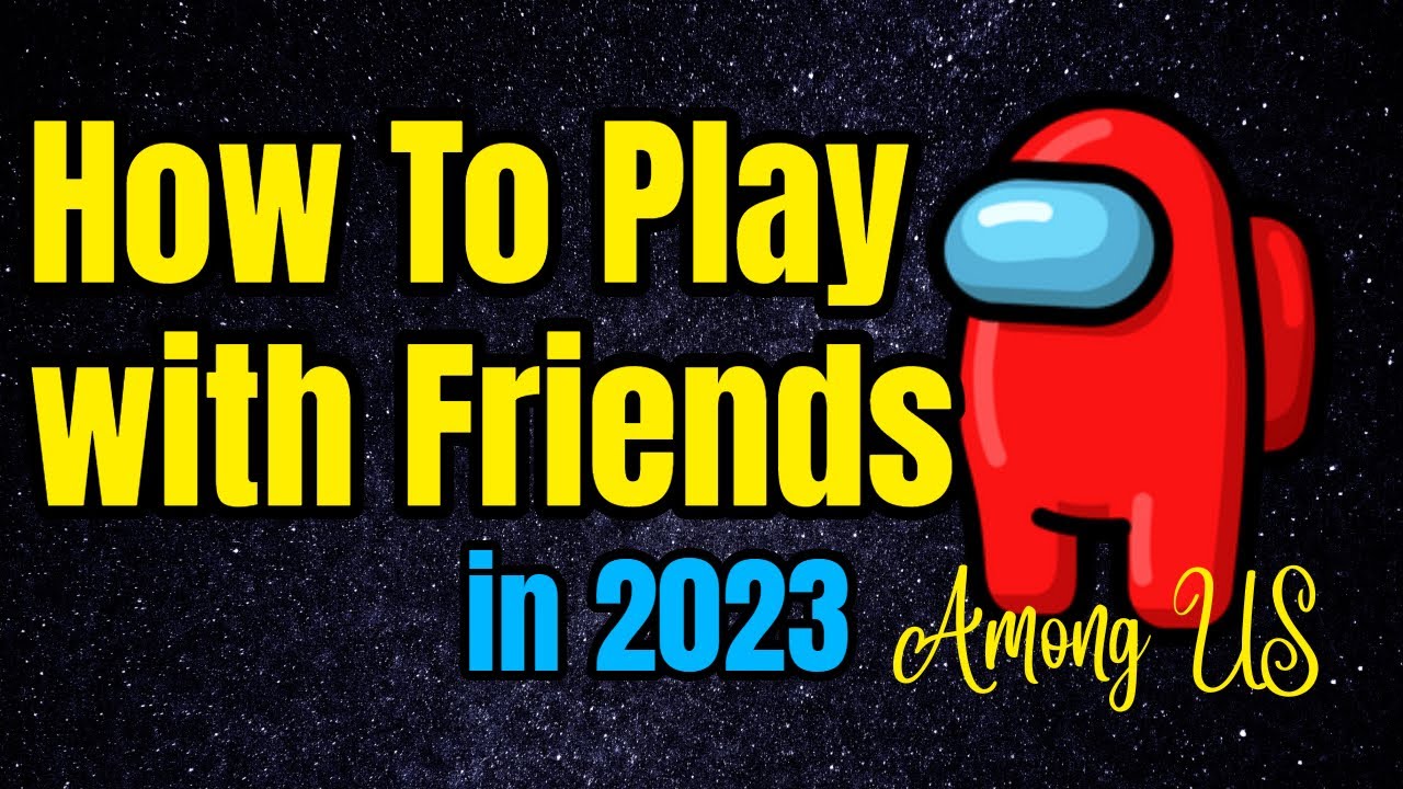 How to Play With Friends in Among Us