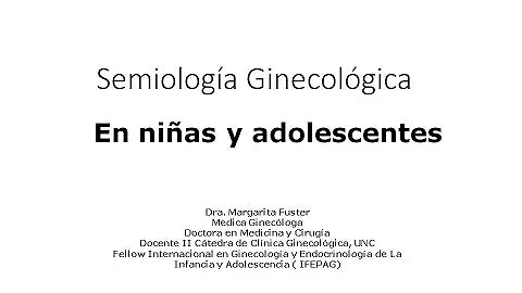 Dra. Margarita Fuster - Semiología Ginecológica En niñas y adolescentes