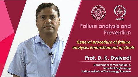 Lecture 40- General procedure of failure analysis: Embrittlement of steels