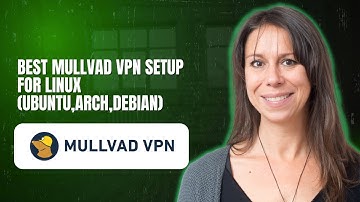 Лучшая настройка Mullvad VPN для Linux Ubuntu, Arch, Debian