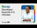 Google I/O 2024 Developer keynote in 5 minutes