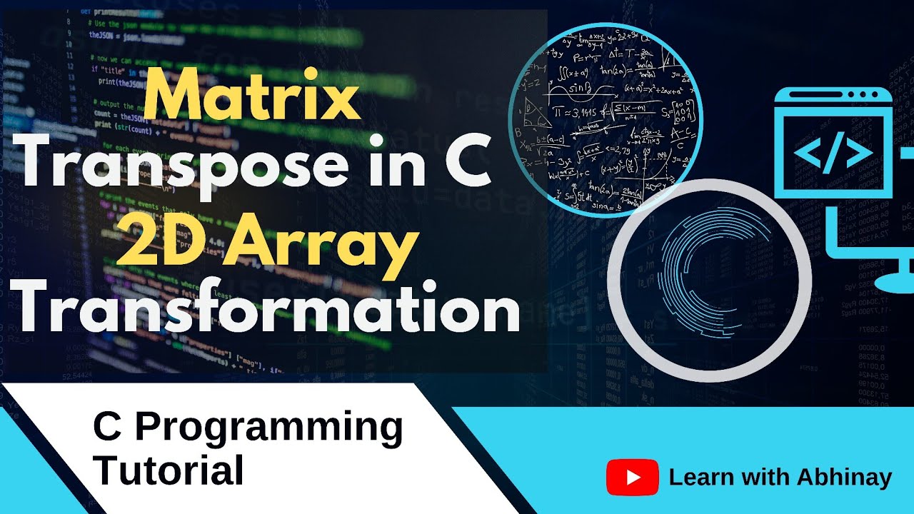 Transpose of a Matrix in C Language | 2D Array Program | Coding for ...