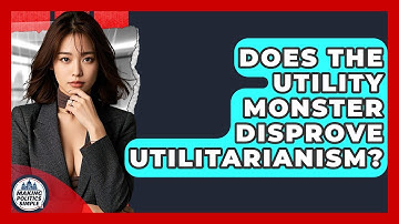 Does The Utility Monster Disprove Utilitarianism? - Making Politics Simple