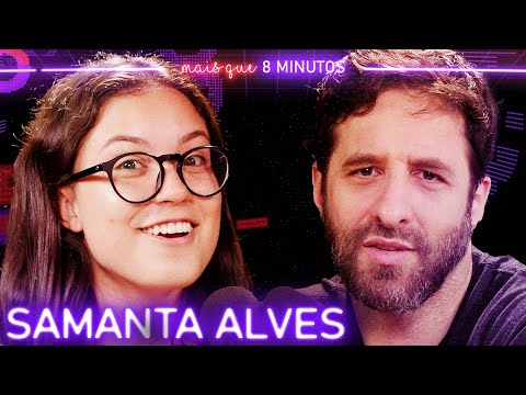 SAMANTA ALVES - More Than 8 Minutes #274