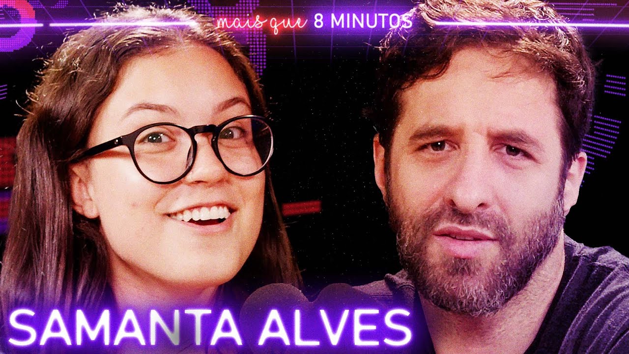SAMANTA ALVES - Mais que 8 Minutos 