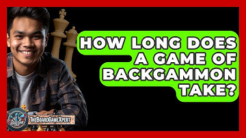 How Long Does A Game Of Backgammon Take? - The Board Game Xpert