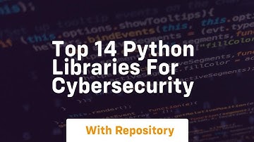 Top 14 python libraries for cybersecurity