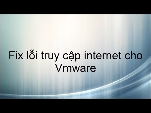 Video Hướng dẫn Fix lỗi truy cập internet máy ảo vmware - youtube