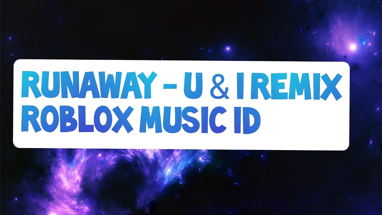 Runaway U I Remix Roblox Music Id Youtube - roblox music code for runaway