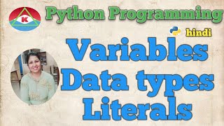 3 PYTHON PROGRAMMING - VARIABLES DATA TYPES LITERALS HINDI