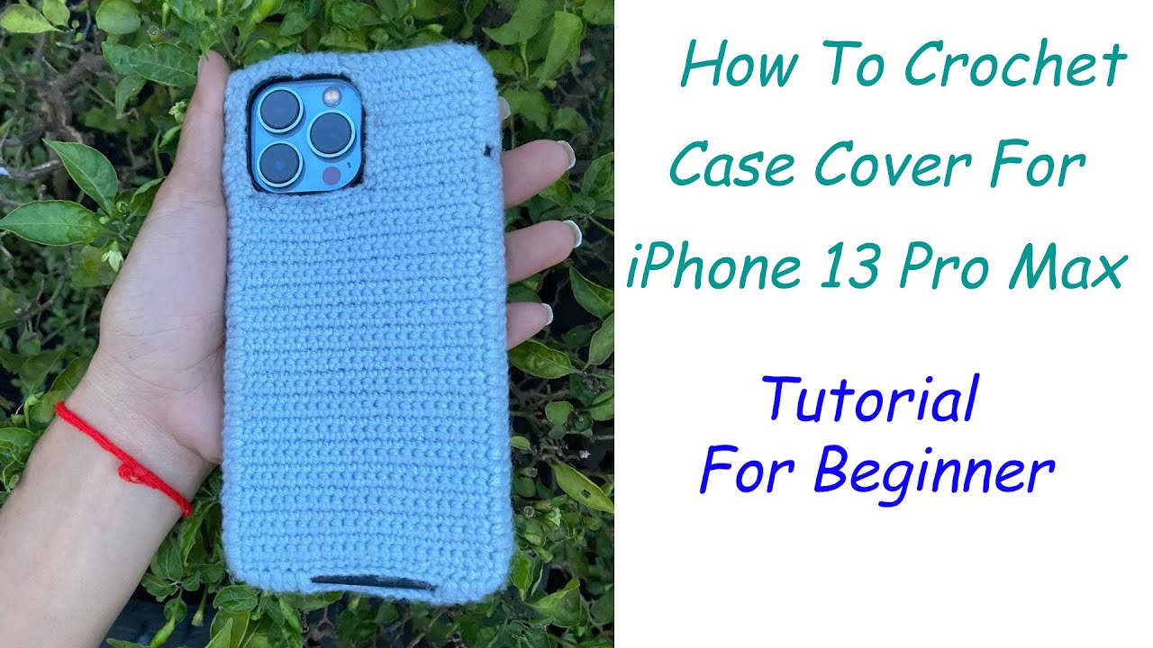 How To Crochet Phone Cover For iPhone 13 Pro Max Case For Beginner[Crochet Case Cover]