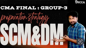 SCM & DM PREPARATION STRATEGY // CMA FINAL // GROUP - 3
