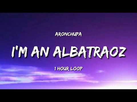 Aronchupa   Im An Aibatraoz 1 Hour Loop TIKTOK Song