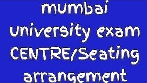 How to check mumbai university exam CENTRE/seating arrangement