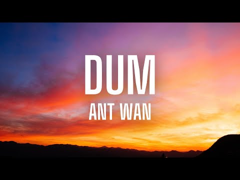 Ant Wan - Dum (Lyrics)