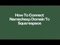 How To Connect Namecheap Domain To Squarespace
