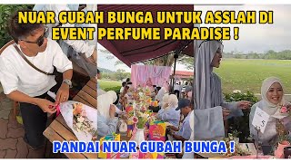Download Lagu EVENT PERFUME PARADISE | NUAR GUBAH BUNGA UNTUK ASSLAH ? SOFIE GUBAH BUNGA MACAM NASI LEMAK ? MP3