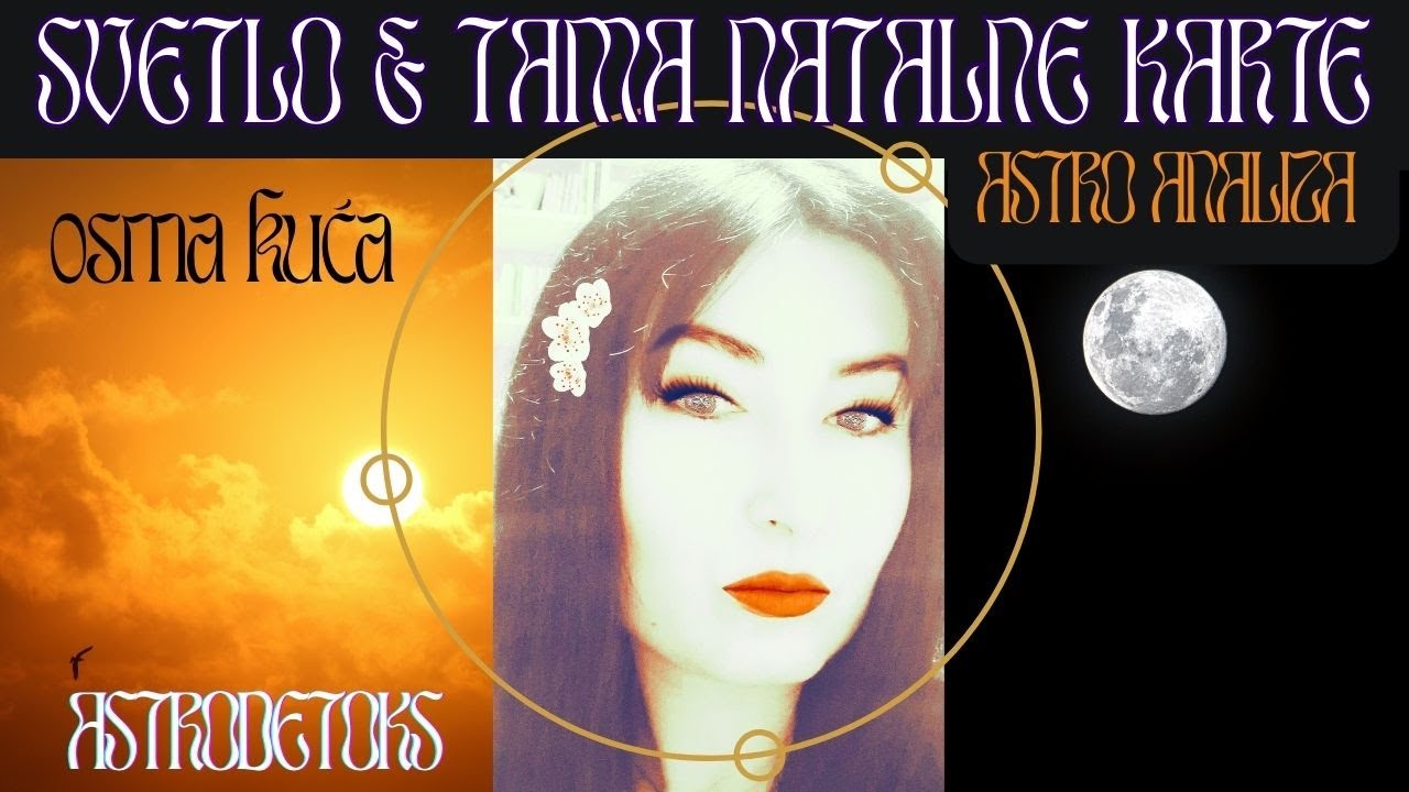 OSMA KUĆA: SVETLO & TAMA NATALNE KARTE (karmička astro analiza)